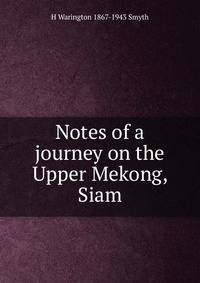 Notes of a journey on the Upper Mekong, Siam