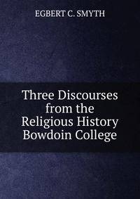 Three Discourses from the Religious History Bowdoin College