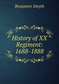 History of XX Regiment: 1688-1888