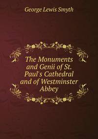 The Monuments and Genii of St. Paul's Cathedral and of Westminster Abbey