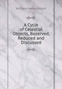 A Cycle of Celestial Objects, Boserved, Reduced and Discussed