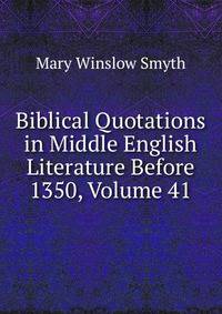 Biblical Quotations in Middle English Literature Before 1350, Volume 41