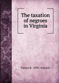 The taxation of negroes in Virginia