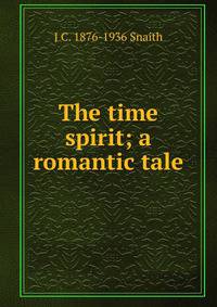 The time spirit; a romantic tale