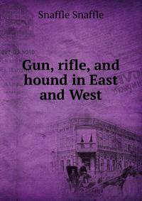 Gun, rifle, and hound in East and West
