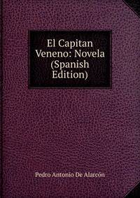 El Capitan Veneno: Novela (Spanish Edition)