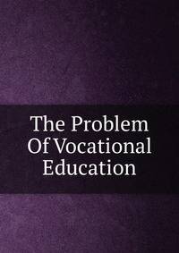 The Problem Of Vocational Education