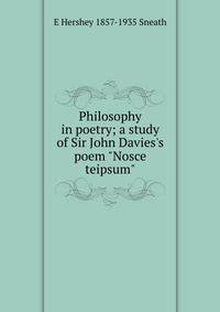 Philosophy in poetry; a study of Sir John Davies's poem "Nosce teipsum"