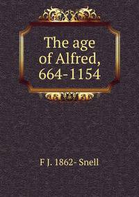 The age of Alfred, 664-1154