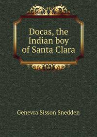 Docas, the Indian boy of Santa Clara