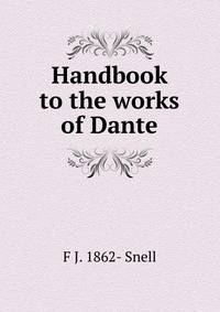 Handbook to the works of Dante