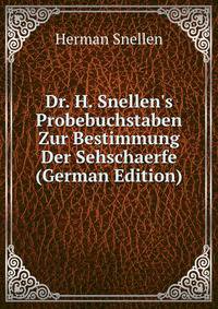 Dr. H. Snellen's Probebuchstaben Zur Bestimmung Der Sehschaerfe (German Edition)