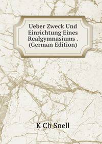 Ueber Zweck Und Einrichtung Eines Realgymnasiums . (German Edition)