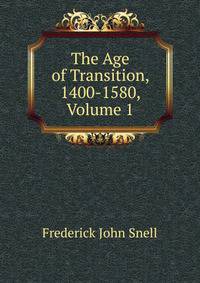 The Age of Transition, 1400-1580, Volume 1