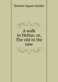 A walk in Hellas; or, The old in the new