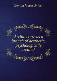 Architecture as a branch of aesthetic, psychologically treated