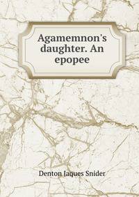 Agamemnon's daughter. An epopee