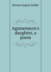 Agamemnon's daughter, a poem