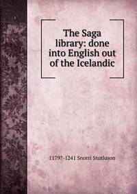 The Saga library: done into English out of the Icelandic