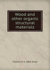 Wood and other organic structural materials