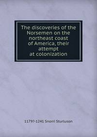 The discoveries of the Norsemen on the northeast coast of America, their attempt at colonization