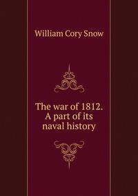 The war of 1812. A part of its naval history
