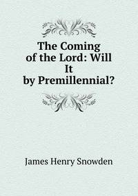 The Coming of the Lord: Will It by Premillennial?