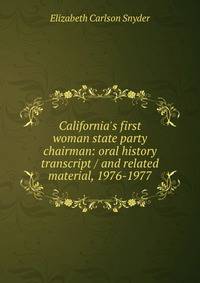 California's first woman state party chairman: oral history transcript / and related material, 1976-1977