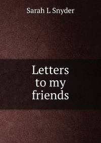 Letters to my friends