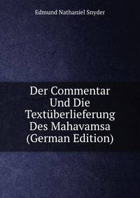 Der Commentar Und Die Textuberlieferung Des Mahavamsa (German Edition)