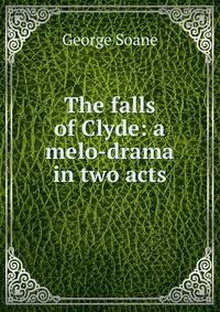 The falls of Clyde: a melo-drama in two acts