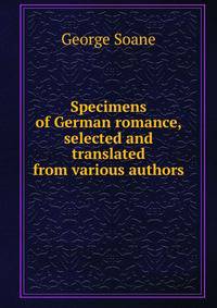 Specimens of German romance, selected and translated from various authors