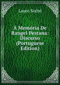 A Memoria De Rangel Pestana: Discurso (Portuguese Edition)