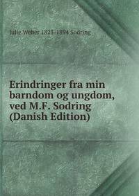 Erindringer fra min barndom og ungdom, ved M.F. Sodring (Danish Edition)