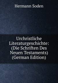 Urchristliche Literaturgeschichte: (Die Schriften Des Neuen Testaments) (German Edition)