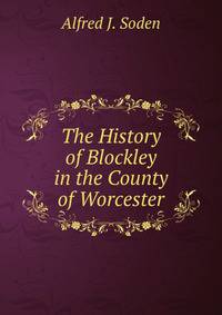 The History of Blockley in the County of Worcester