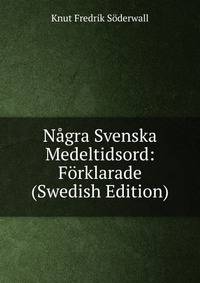 Nagra Svenska Medeltidsord: Forklarade (Swedish Edition)