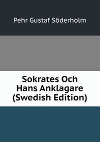 Sokrates Och Hans Anklagare (Swedish Edition)