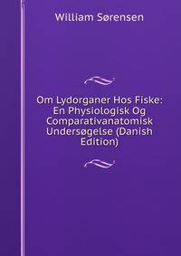 Om Lydorganer Hos Fiske: En Physiologisk Og Comparativanatomisk Undersogelse (Danish Edition)