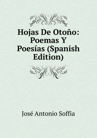Hojas De Otono: Poemas Y Poesias (Spanish Edition)