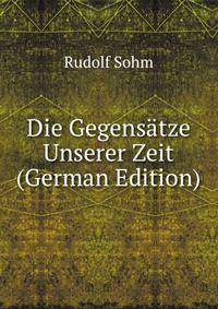 Die Gegensatze Unserer Zeit (German Edition)