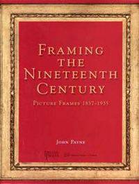 Framing the Nineteenth Century: Picture Frames 1837-1935