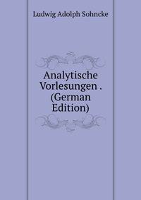 Analytische Vorlesungen . (German Edition)