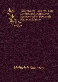 Verschworen-Verloren: Eine Dorfgeschichte Aus Dem Hannoverschen Berglande (German Edition)
