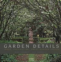 Garden Details: Ideas. Inspirations. Great Garden Spaces
