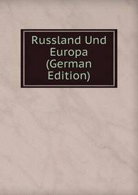 Russland Und Europa (German Edition)