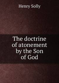 The doctrine of atonement by the Son of God