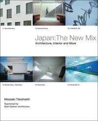 Japan: The New Mix. Architecture, Interiors and More