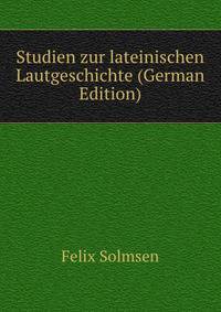 Studien zur lateinischen Lautgeschichte (German Edition)