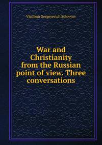 War and Christianity from the Russian point of view. Three conversations
